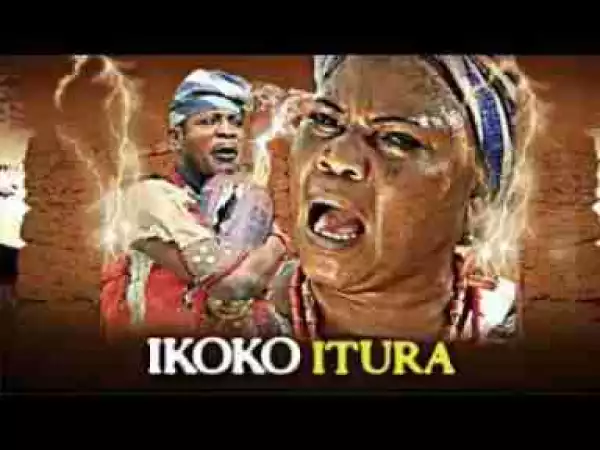 Video: IKOKO ITURA- Latest Yoruba Epic Movie